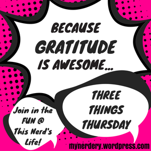Three Things Thursdays